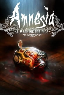 Amnesia: A Machine for Pigs