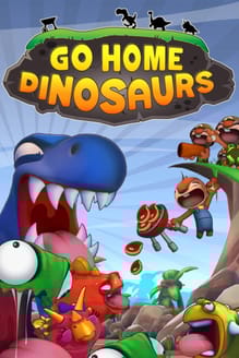 Go Home Dinosaurs!