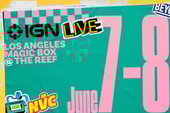 IGN Live Kicks Off June 7-8, Will Feature Gameplay and Trailer Reveals