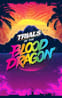 Trials of the Blood Dragon