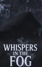 Whispers in the Fog