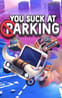You Suck at Parking
